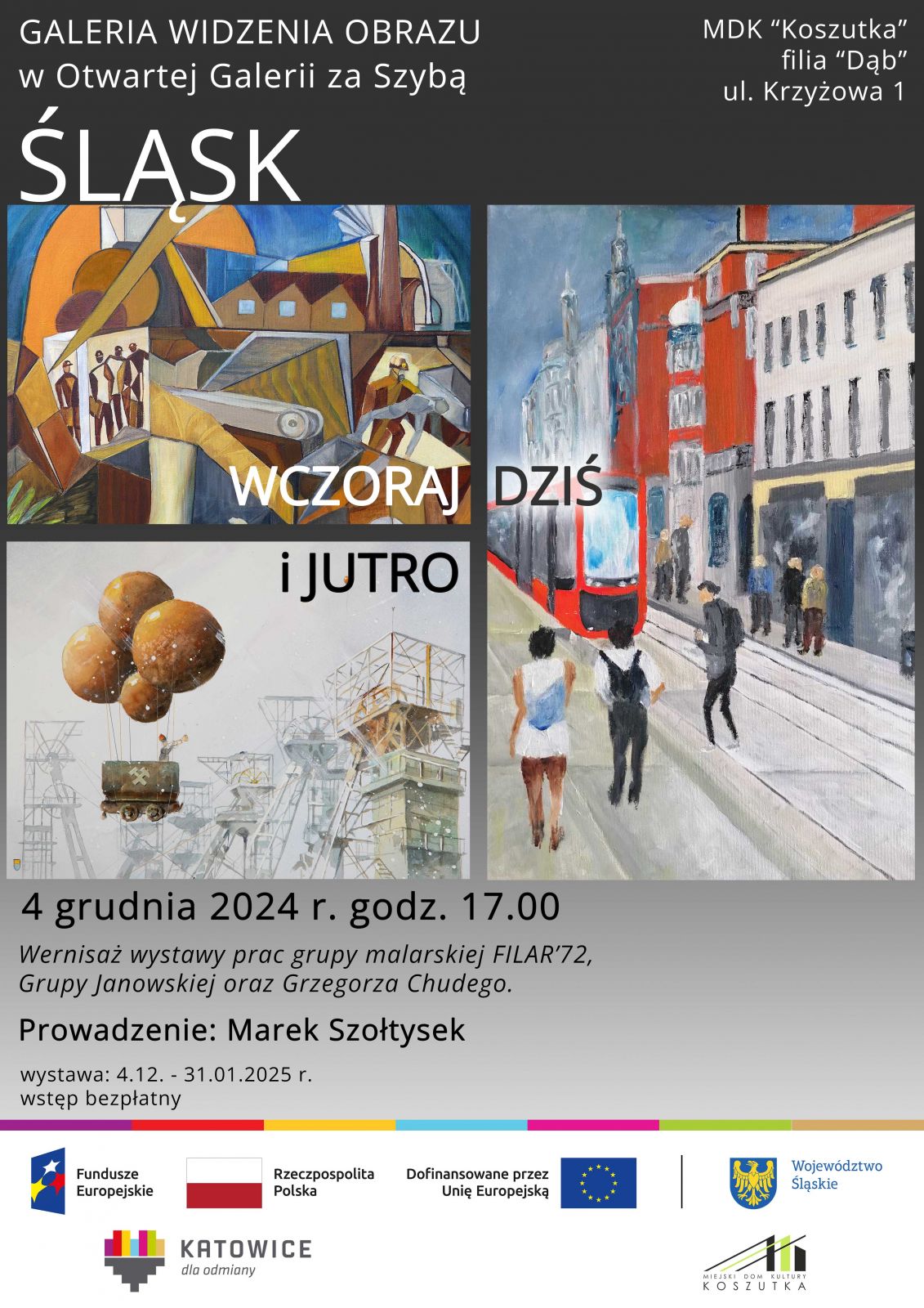 Plakat promujący wernisaż i wystawę "Śląsk wczoraj, dziś i jutro". Plakat na szarym tle, wyeksponowane trzy obrazy: w stylu kubistycznym grupy janowskiej, przedstawiający ul. 3 maja w katowicach grupy filar'72 oraz obraz grzegorza chudego pt. "barbórka"